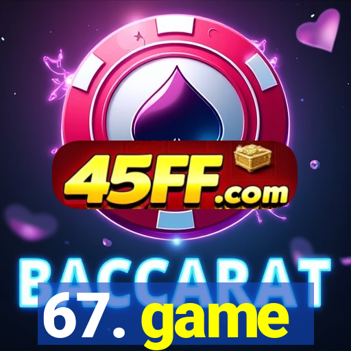 67. game